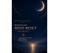 Midnight Mind Reset Journal: A Nightly Ritual to Calm Anxiety, Release Overthinking and Restore Inner Peace