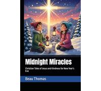 Midnight Miracles: Christian Tales of Jesus and Kindness for New Year’s Eve