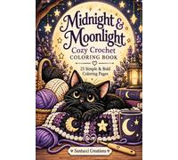 Midnight & Moonlight Cozy Crochet Coloring Book: 25 Simple & Bold Coloring Pages with Yarn, Cats, Crochet, Moons & Cozy Witchy Charm