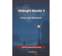 Midnight Murder 3: A Cross-Out Whodunnit Find the Killer Puzzle-10,000 Suspects, 22 Clues, and One Killer. A Logic-Driven Murder Mystery Elimination ... the Killer Elimination Puzzle Book)