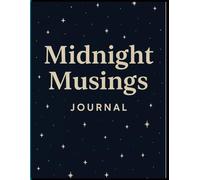 Midnight Musings: A Journal for Night Owls and Dreamers