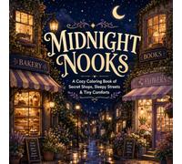 Midnight Nooks: A Cozy Coloring Book of Secret Shops, Sleepy Streets & Tiny Comforts