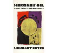 Midnight Oil: Work, Energy, War, 1973-92