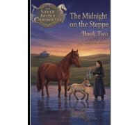 Midnight on the Steppe: 2 (The Silver Bridle Chronicles)