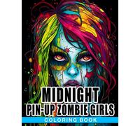 Midnight Pin-up Zombie Girls Coloring Book: Awesome Illustrations And Premium Coloring Pages | Impressive Gifts For Adults, Trippy's Style Lovers to Relieve Stress And Relaxation