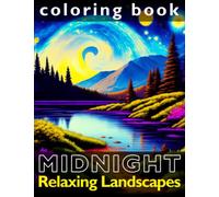 Midnight Relaxing Landscapes Coloring Book: Stress Relief for Adults - Magical Nature Scenes with Calming Starry Night Backgrounds