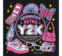Midnight Retro Y2K - A Cozy Bold Lines & Easy Coloring Book for Adults, Teens & Beginners: Nostalgic Tech, Fashion, Accessories & Iconic 2000s Vibes