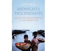 Midnight’s Descendants: South Asia from Partition to the Present Day