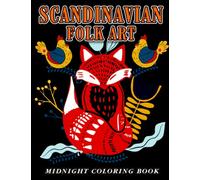 Midnight Scandinavian Folk Art Coloring Book: Mystery Scandinavian Folk Art Coloring Pages With Incredible Designs On Black Background For Teenagers To Have Fun
