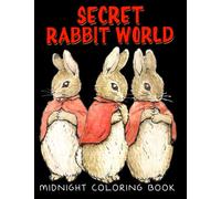 Midnight Secret Rabbit World Coloring Book: Fun And Easy Coloring Pages On Black Background In Cute Style For All Ages To Relax And Unwind