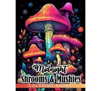 Midnight Shrooms And Mushies Coloring Book: Sexual Filthy And Dirty Phrases Coloring Pages On Dark Background With Incredible Illustrations For Adults To Enjoy Stimulating