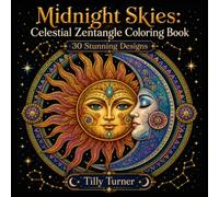 Midnight Skies: Celestial Zentangle Coloring Book: 30 Stunning Designs
