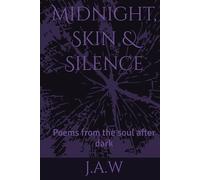 Midnight, Skin & Silence: Poems from the soul after dark