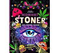 MIDNIGHT STONER Coloring Book + BONUS Bookmarks Page!!: Stoner's Perfect Gift! Funny Trippy Coloring Book For Adults, Mindful Zendoodle Coloring.