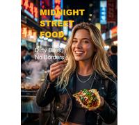 Midnight Street Food - Dirty Bites, No Borders (The Adventurers After Dark Series)