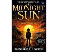 MIDNIGHT SUN: A STORY OF COURAGE, HOPE AND THE LIGHT WITHIN