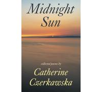 Midnight Sun: Collected Poems by Catherine Czerkawska
