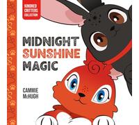 Midnight Sunshine Magic: A Heartwarming Picture Book About Friendship, Self-Love, and Embracing What Makes You Different (Kindred Critters)