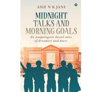 Midnight Talks and Morning Goals: An Unapologetic hostel tales of dreamers and doers