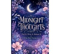 Midnight Thoughts: Feel It, Write It, Release It A 30-Day Mind-Clearing Journal