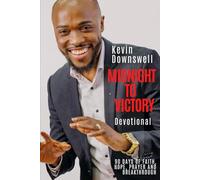 Midnight to Victory Devotional: 90 Days of Faith, Hope, Prayer & Breakthrough