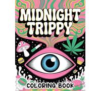 Midnight Trippy Coloring Book: Psychedelic Designs and Surreal Patterns for Creative Expression | Mind-Bending Art for Relaxation and Imagination
