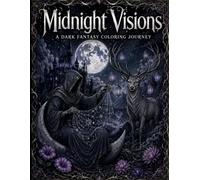 Midnight Visions: A Dark Fanatsy Coloring Journey