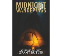 Midnight Wanderings: 22 Terrifying Tales of Horror and the Supernatural (Stories for Late at Night)