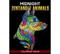 Midnight Zentangle Animals Coloring Book: Detailed Pattern Coloring Pages On Black Background | Beautiful Gifts For Adults And Best Idea For Animal Lovers