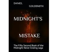 MIDNIGHT'S MISTAKE: The Fifty Second Book of the Midnight Never Ending saga