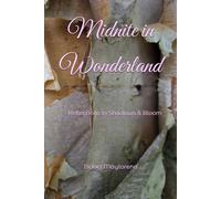 Midnite in Wonderland: Reflections in Shadows & Bloom