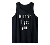 Midori? I.Got.You. Tank Top