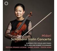 Midori, Özgür Aydin, Festival Strings Lucerne, Daniel Dodds - Schumann: Violin Concerto & Works for Violin and Piano by Clara and Robert Schumann
