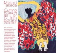 Midori Takada - Cutting Branches For A Temporary Shelter [VINYL]