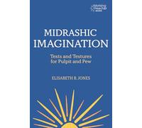 Midrashic Imagination: Texts and Textures for Pulpit and Pew (Working Preacher)