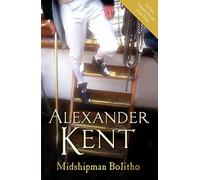 Midshipman Bolitho: "Richard Bolitho - Midshipman", "Midshipman Bolitho and the Avenger" and "Band of Brothers"