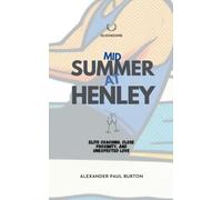 Midsummer at Henley: Elite Coaching, Close Proximity, and Unexpected Love: 13 (Silverbourne British Gay Romance)
