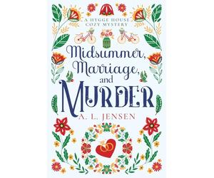 Midsummer, Marriage, and Murder: A Hygge House Cozy Mystery