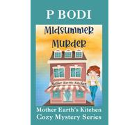 Midsummer Murder : Mother Earths Kitchen Cozy Mystery Series