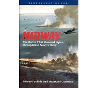 Midway the Battle That Doomed Japan the Japanese Navys Story