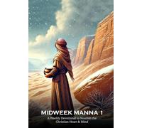 Midweek Manna 1: A Weekly Devotional to Nourish the Christian Heart & Mind