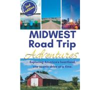 Midwest Road Trip Adventures: Exploring America's Heartland, One Scenic Drive at a Time; Road Trip Book and Unique Travel Destinations (Midwest Adventures)