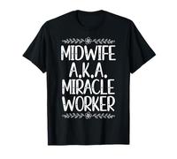 Midwife A.K.A. Miracle Worker CNM Certified Nurse Midwife T-Shirt