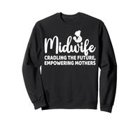 Midwife Cradling the Future Empowering Mothers Funny Doula Sweatshirt
