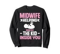 Midwife Helping Bring Out the Kid Inside You Midwifery Gifts Sweatshirt