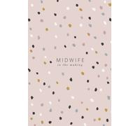Midwife In The Making: Blank Lined Notebook Journal. Cute Pink Polka Dot Cover. Student Midwife College Essentials. Gift for Midwifery School. Thank You Appreciation Gift.