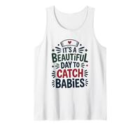 Midwife L & D Nurse, It's A Beautiful Day to Catch Babies Tank Top