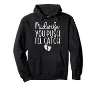 Midwife You Push I'll Catch - Midwifery Gifts Funny Doula Pullover Hoodie