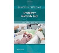 Midwifery Essentials: Emergency Maternity Care: Volume 6 (Volume 6) (Midwifery Essentials, Volume 6)