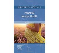 Midwifery Essentials: Perinatal Mental Health - Volume 9 - Elsevier